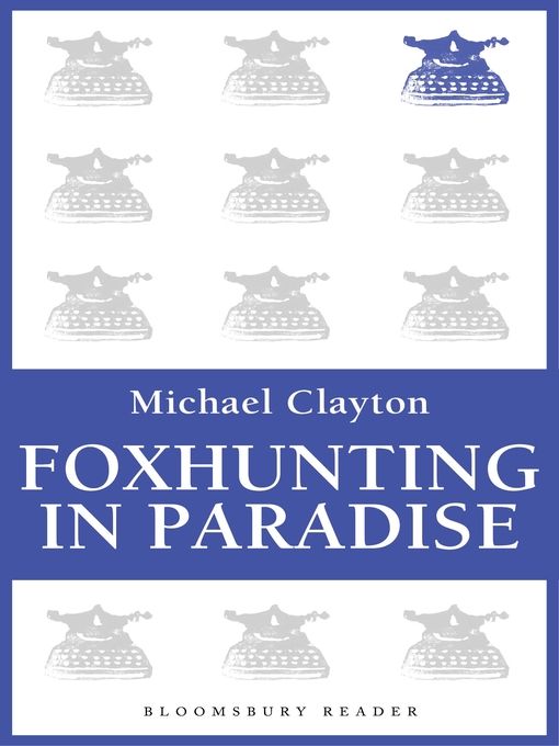 Title details for Foxhunting in Paradise by Michael Clayton - Available